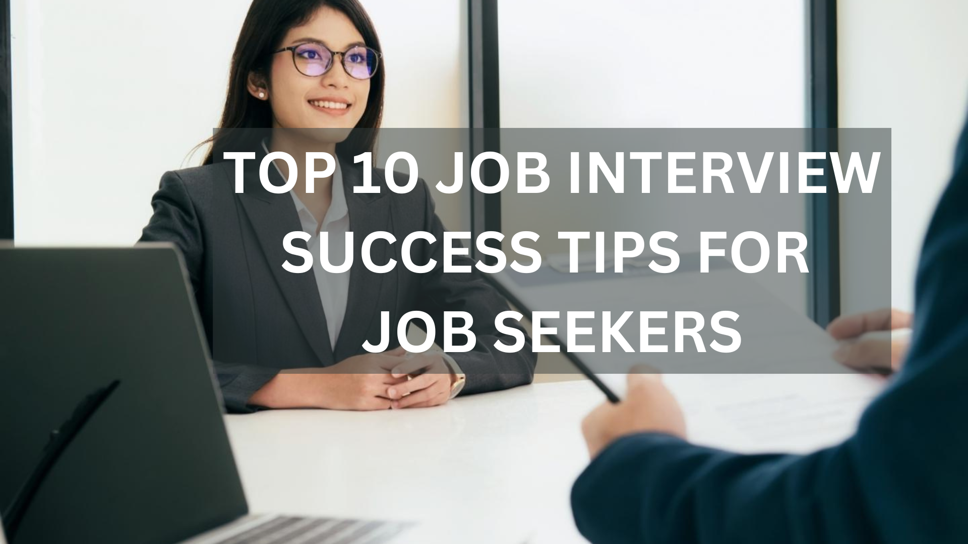 Top 10 Job Interview Success Tips for Job Seekers