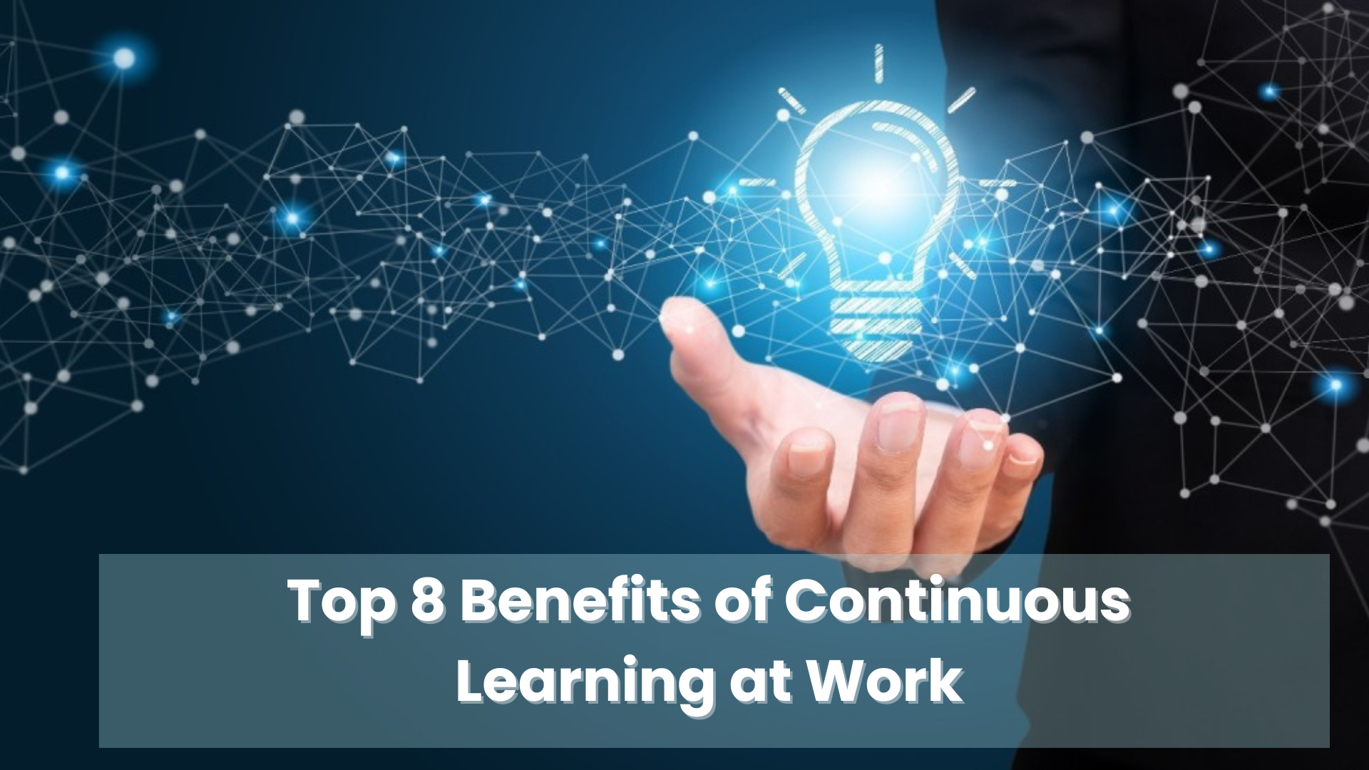 Top 8 Benefits of Continuous Learning at Work