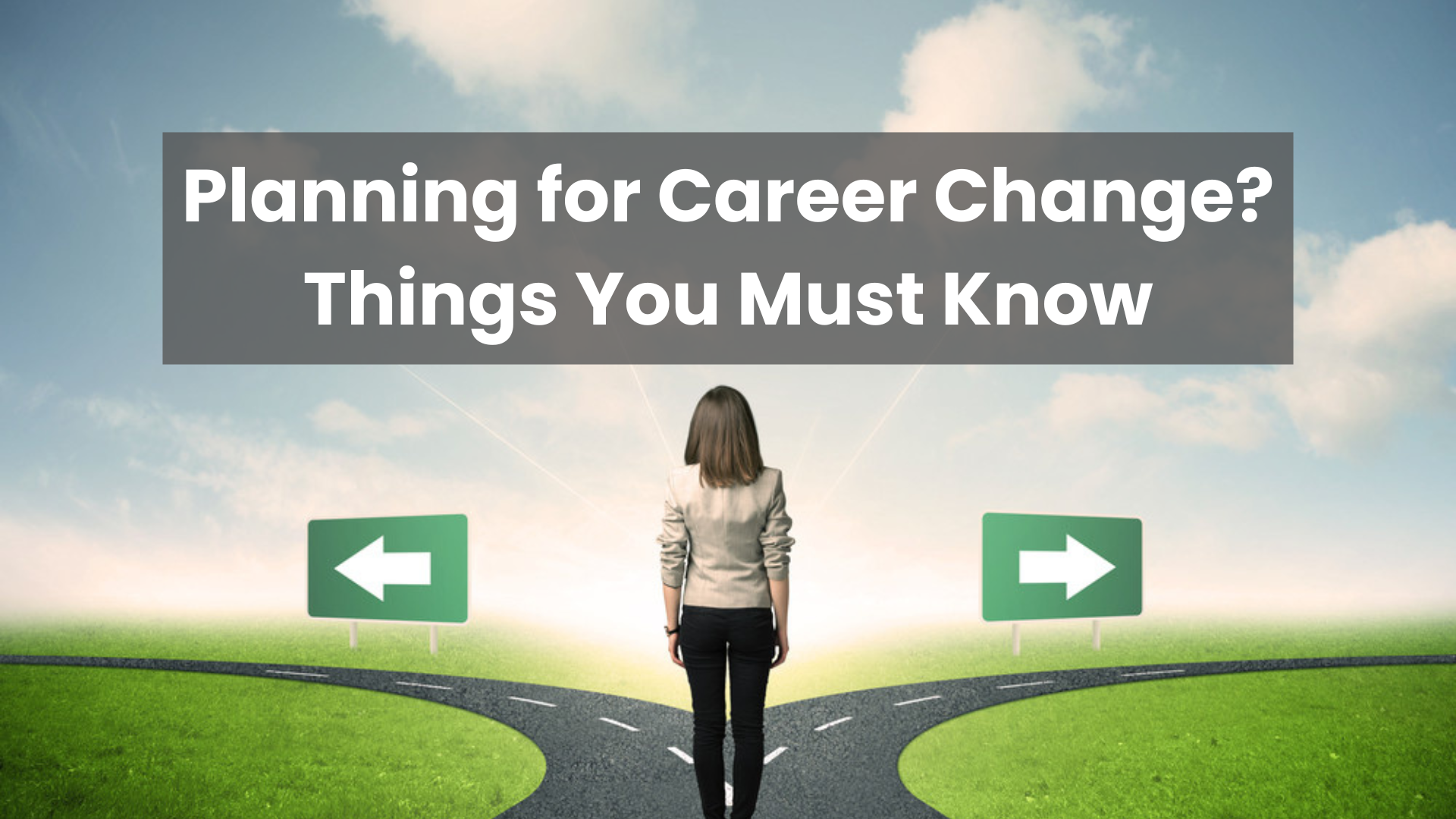 Planning for Career Change? Things You Must Know