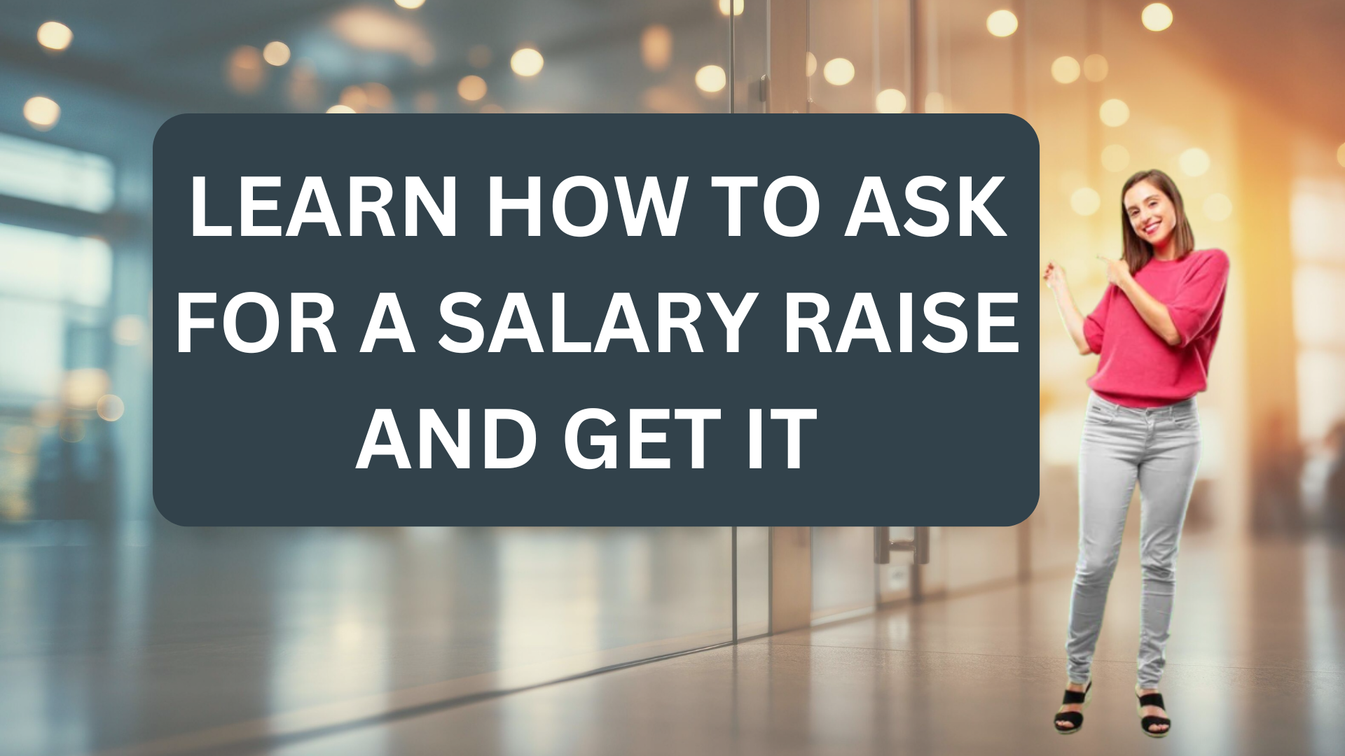 Learn How to Ask for a Salary Raise and Get It