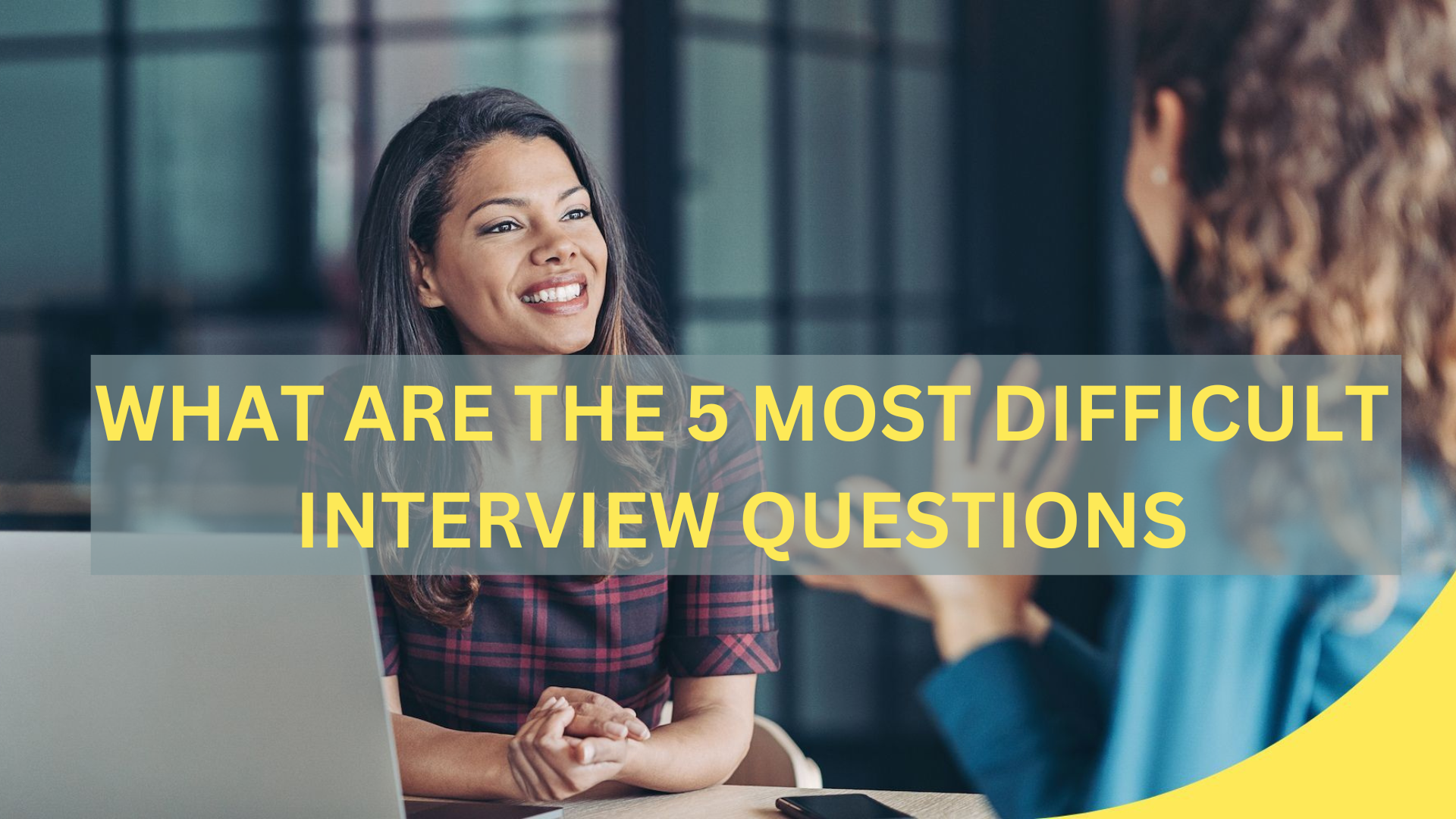 What are the 5 Most Difficult Interview Questions