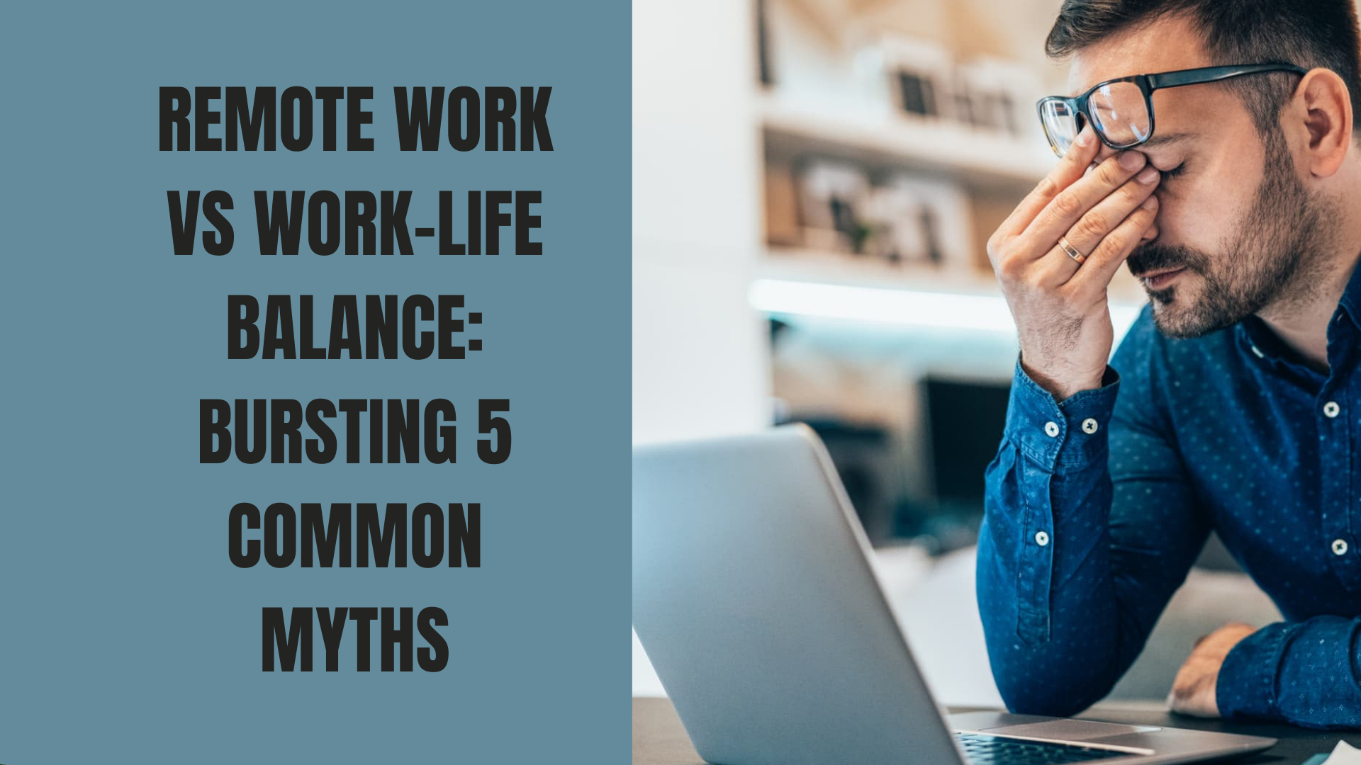 Remote Work vs Work-Life Balance: Bursting 5 Common Myths