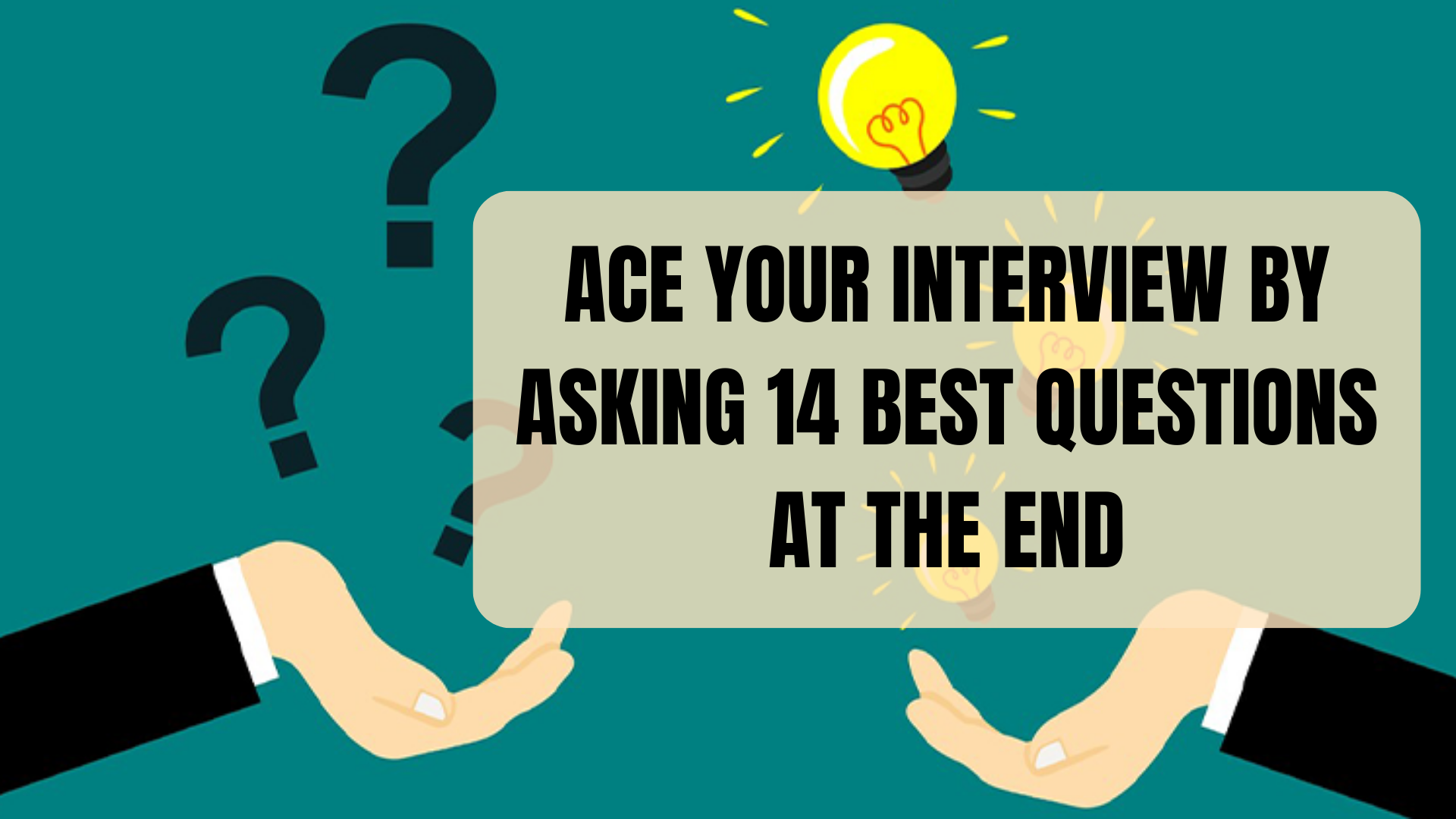 Ace Your Interview by Asking 14 Best Questions at the End