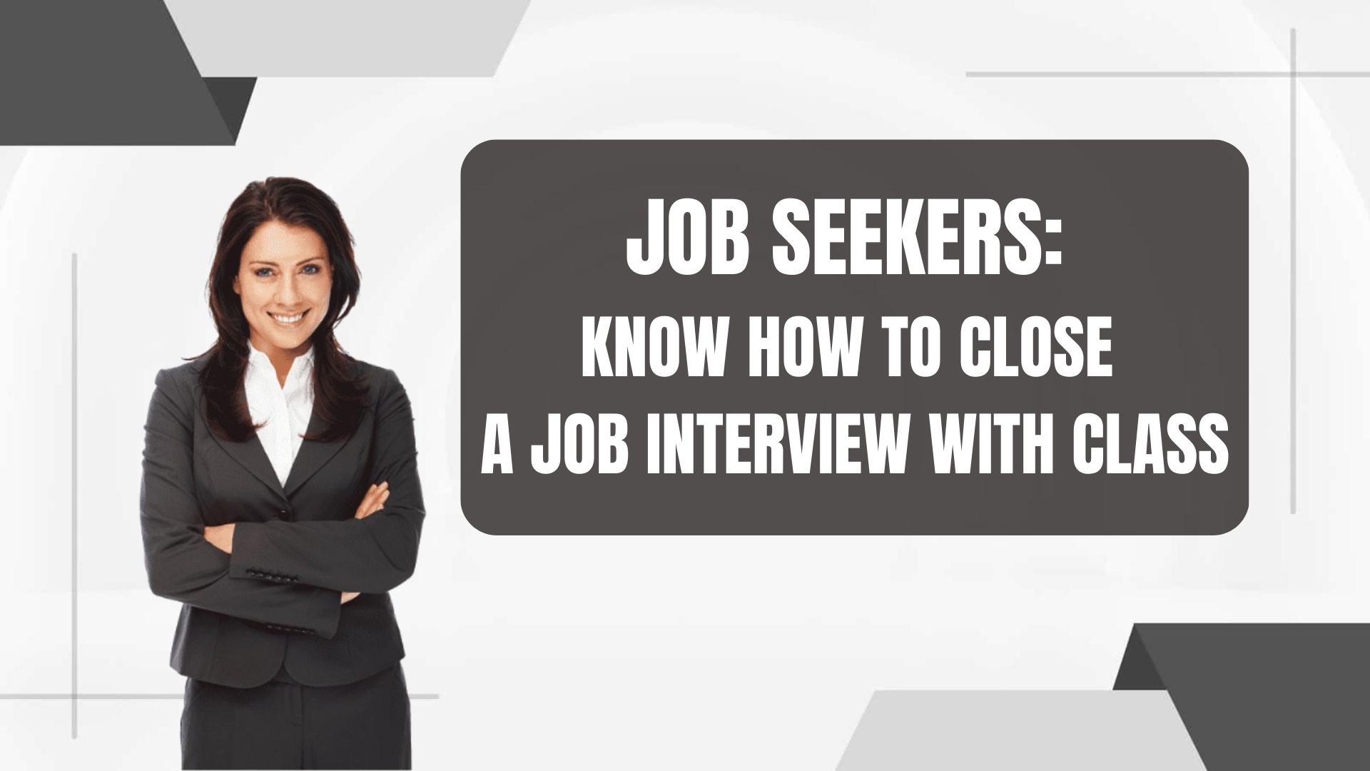 Job Seekers: Know How to Close a Job Interview with Class