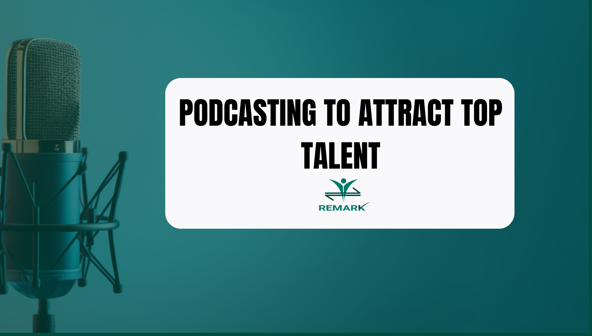 Podcasting to attract top talent